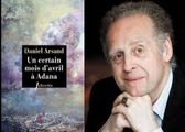 Daniel Arsand, la fois crivain et diteur, il est l'auteur entre autres D'un certain mois d'avril un livre  Adama(Phbus) un livre autour de du peuple armnien